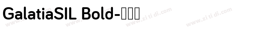 GalatiaSIL Bold字体转换